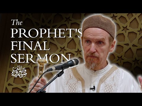 The Prophet's Final Sermon ﷺ – Abdal Hakim Murad: Eid Sermon