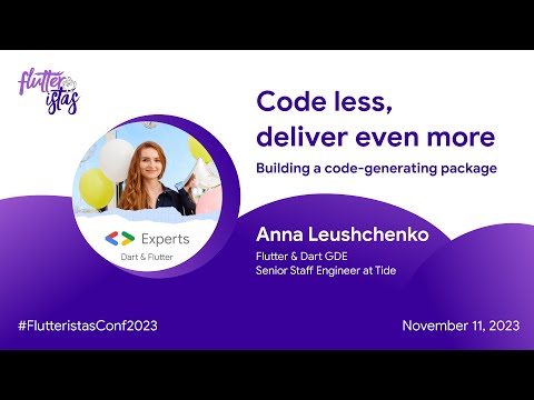 Code less, deliver even more 💜 Anna Leushchenko 💜 Flutteristas Conference