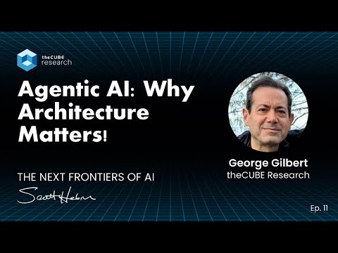 11. Agentic AI Architecture Matters