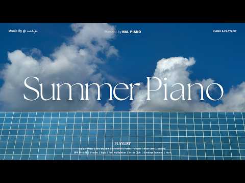Playlist | Refreshing Summer K-POP Piano Cover 💙 | Soft lyric-less piano for cafés 🎹 | NewJeans, IVE