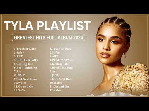Tyla | Greatest Hits Full Album | Best Songs Collection 2024