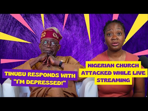 Nigerian Church Attacked While Live streaming; Tinubu Says He's Depressed