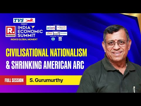 S Gurumurthy's Masterclass On Rising Civilisational Nationalism & America's Shrinking Domination