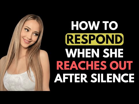 How to RESPOND When She Reaches Out After Silence | Female Psychology