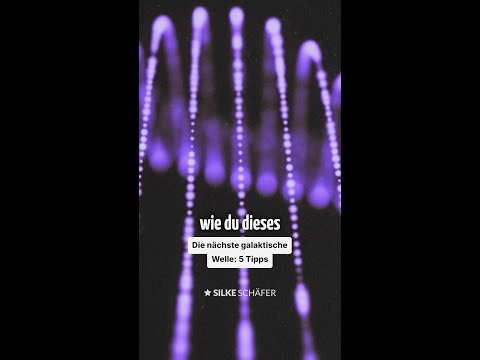 5 Tipps für die nächste galaktische Welle | Silke Schäfer