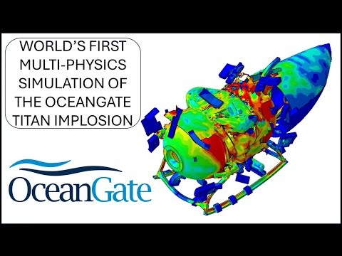 Oceangate Titan Implosion Explained – World's First Multi-Physics Simulation (2024)