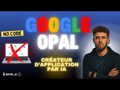 Google OPAL : Test Complet de l’Outil IA No‑Code pour Automatiser Vos Apps !