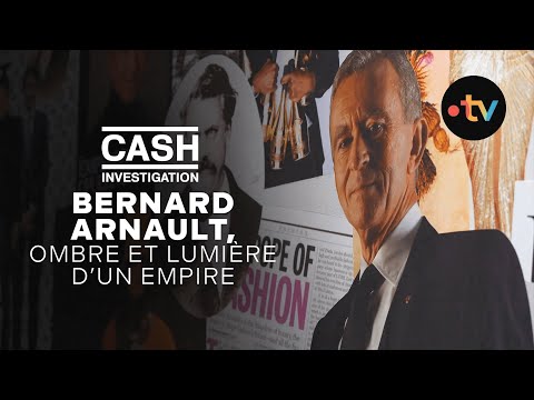 Bernard Arnault, ombre et lumière d'un empire - Cash investigation