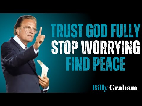 Stop Worrying — Trust God With The Impossible | Billy Graham Motivational Speech