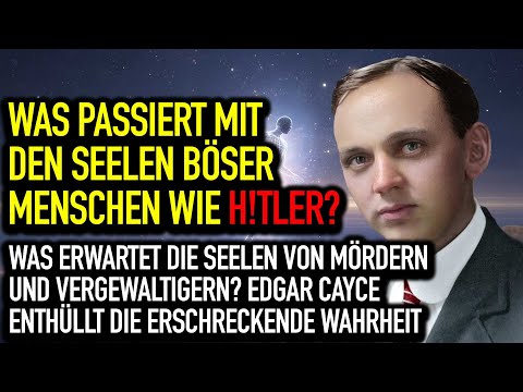 Edgar Cayce: Was passiert mit den Seelen von Mördern, Verrückten & schlechten Menschen nach dem Tod