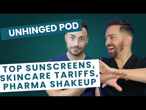 Top Sunscreens, How Tariffs Affect Skincare, and Trump Goes After Big Pharma | Doctorly Unhinged