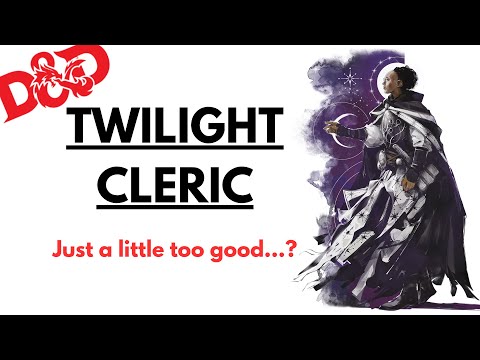 Is The Twilight Cleric A Little Too Good...? (D&D 5e/5.5e)