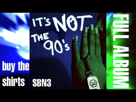 It's Not The 90's [FULL MIXTAPE]
