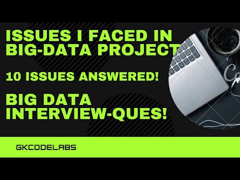 Issues in Big Data Projects | Interview Question | 10 Issues Answered