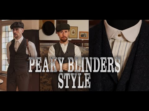 Dressing like a Peaky Blinder - Breaking down the Shelby style