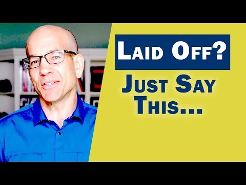Laid-off, fired or terminated?  Say this...