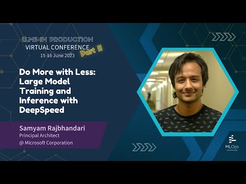 Large Model Training and Inference with DeepSpeed // Samyam Rajbhandari // LLMs in Prod Conference