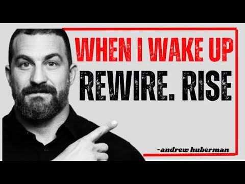 When I Wake Up. Rewire. Rise - Andrew Huberman (Powerful Morning Motivation)