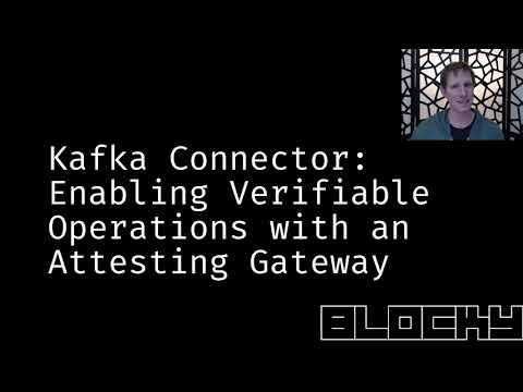 Kafka Connector: Enabling Verifiable Operations with an Attesting Gateway