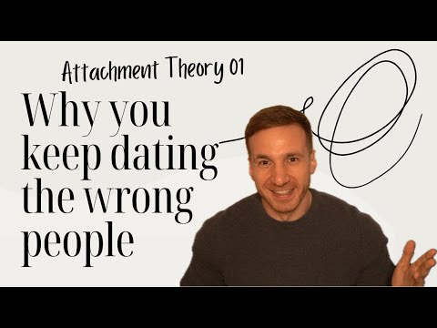 Why You Keep Dating the Wrong People: Understanding Attachment Styles