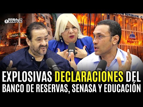 Explosivas declaraciones del Banco de Reservas, Senasa y educación.