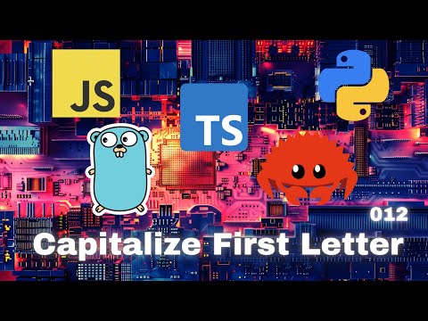 006 Capitalize First Letter - JavaScript, Typescript, Python, Go & Rust