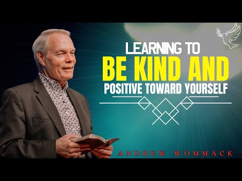 Andrew Wommack Podcast_๐๏ธ Learning To Be Kind And Positive Toward Yourself MUST WATCH!