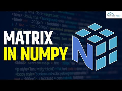 The Concept of Matrix Numpy Arrays in Python | Numpy Tutorial