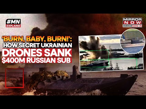 Ukraine’s ‘Sub Sea Baby’ Drones Burn Russia's $400 Million Submarine: How SBU Flipped Naval Warfare?