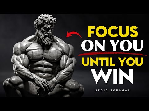 FOCUS ON YOU UNTIL YOU WIN - STOICISM