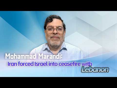 Mohammad Marandi: Iran forced Israel into ceasefire with Lebanon