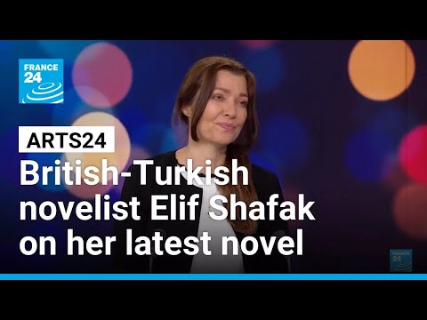 Elif Shafak: Fiction as a bridge across divides in a fractured world • FRANCE 24 English