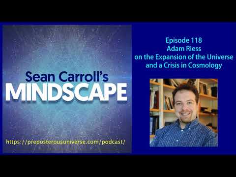 Mindscape 118 | Adam Riess on the Expansion of the Universe and a Crisis in Cosmology