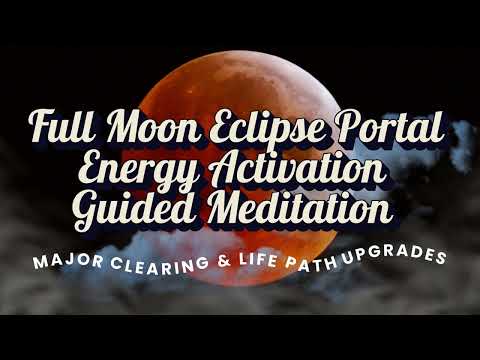 🌕✨ Full Moon Eclipse Portal: Energy Activation for Major Clearing, Renewal &amp; Upgrades 🔥🌟