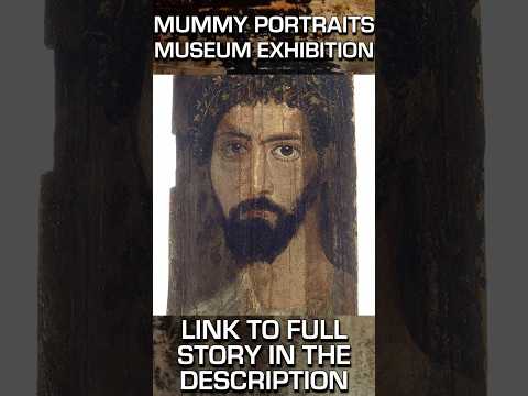 2000 YEAR OLD MUMMY PORTRAITS EXHIBITION #ancienthistory #ancientart #archaeology