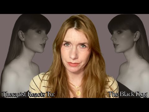 Therapist Reacts To: The Black Dog by Taylor Swift *SO many insights, SO much depth - many tangents*