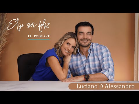 Expectativa vs. Realidad con Luciano D’Alessandro | Elijo Ser Feliz - EP 005