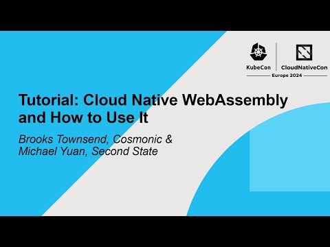 Tutorial: Cloud Native WebAssembly and How to Use It - Brooks Townsend & Michael Yuan
