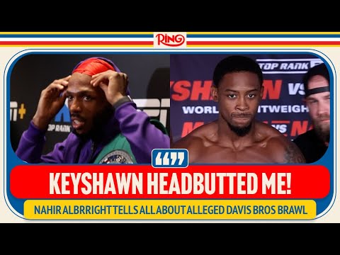 Nahir Albright TELLS ALL About Alleged Brawl With Keyshawn Davis And Brothers