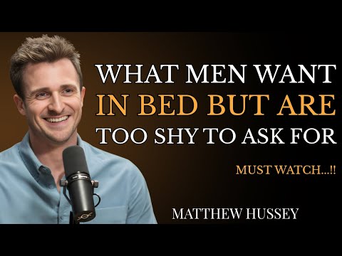 What Men Secretly Want In Bed – But Won’t Say Out Loud |Matthew Hussey|