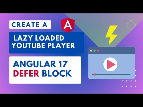 Angular 17 Defer block: Create a Lazy-loaded Youtube Player for a blog!