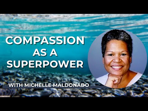 Michelle Maldonado: Compassion as a Superpower