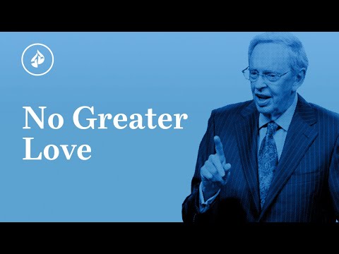 No Greater Love – Dr. Charles Stanley