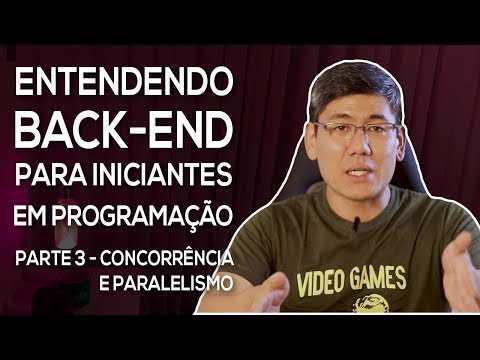 Concorrência e Paralelismo (Parte 1) | Entendendo Back-End para Iniciantes (Parte 3)