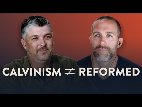 The Difference Between Reformed Theology and Calvinism | Theocast