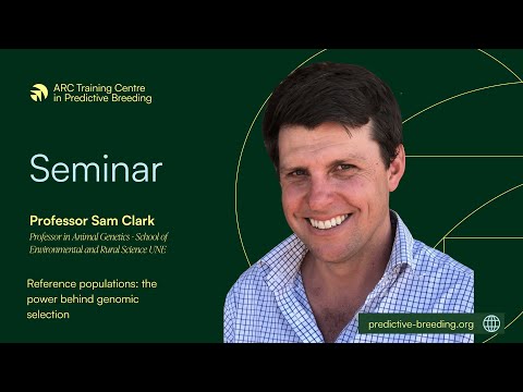 Prof Sam Clark - Reference populations: the power behind genomic selection