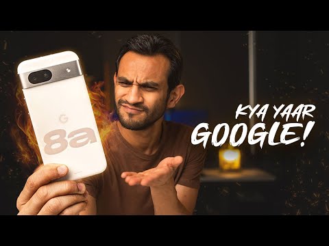 Google Pixel 8a - Iski Problem Kya Hai!