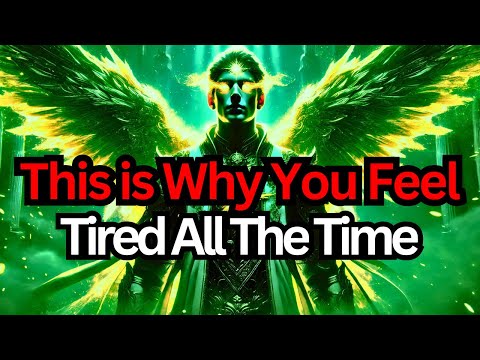 Chosen One, This is Why You feel Tired All the Time