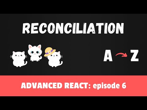 Mastering React Reconciliation - Advanced React course, Episode 6