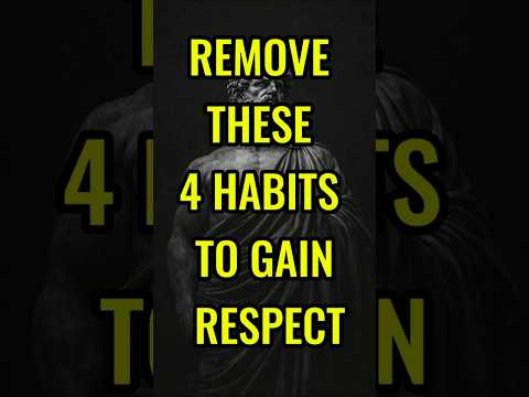 REMOVE THESE 4 HABITS TO GAIN RESPECT #stoicism #innerresilience